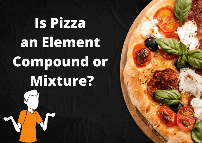 Is Pizza an Element Compound or Mixture