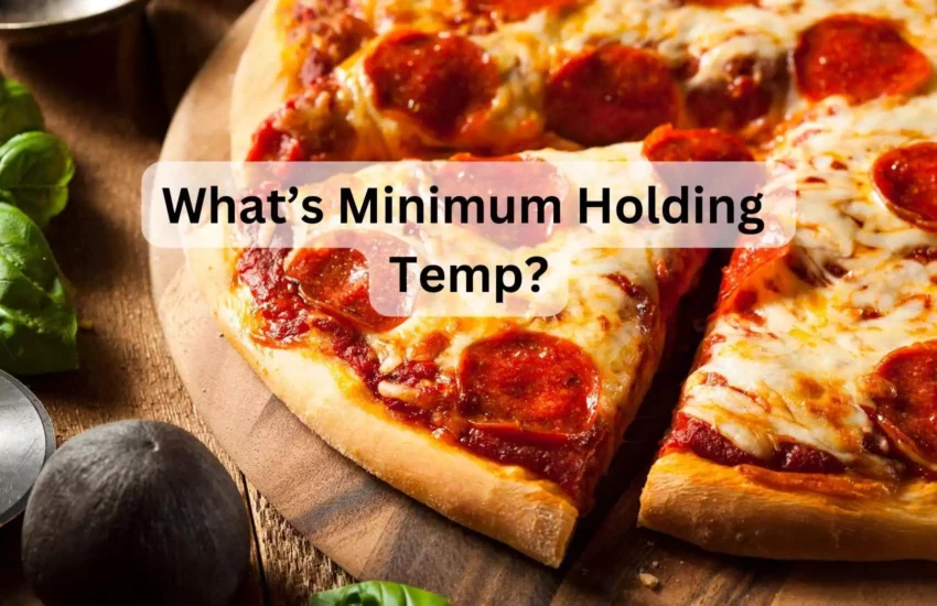 What’s Minimum Hot Holding Temperature for Pizza?